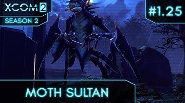 XCom 2 - Season 2 (Long War/Better Advent) - Attempt 1 Ep 25 (Sabotage Alien Facility)