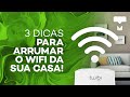 3 dicas infalíveis para melhorar o WiFi da sua casa