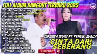 CINTA DARI SEBERANG - DIFARINA INDRA FT FENDIK ADELLA FULL ALBUM DANGDUT TERBARU 2025