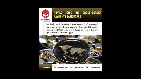 RIPPLE JOINS BIS CROSS BORDER PAYMENTS TASK FORCE