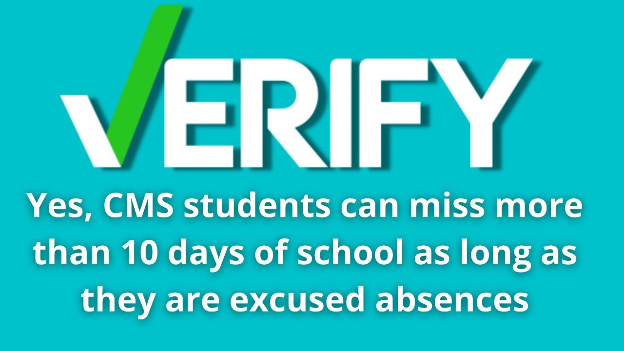 Verify: Yes, CMS students can miss more than 10 days of school as long as they are excused absences