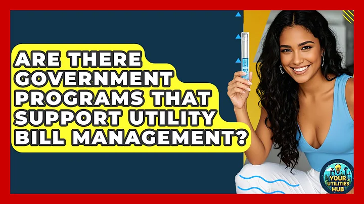 Are There Government Programs That Support Utility Bill Management? - Your Utilities Hub