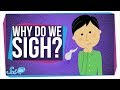 Why Do We Sigh?