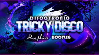 Disctrotronic - Tricky Disco (RafCio Bootleg) 2019 + DOWNLOAD