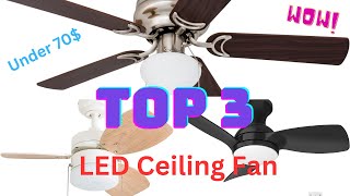Top 3 LED Ceiling Fan with Light Under 70$ On Amazon