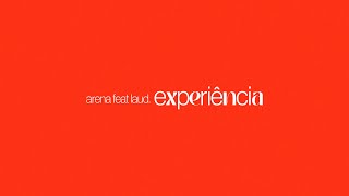 Experiência - Arena Feat LAUD.