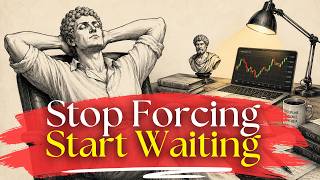 Why Trading is a Waiting Game and Patience is Your Real Edge