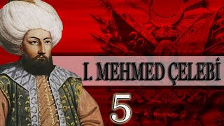 5 - 1. MEHMED ÇELEBİ DÖNEMİ |OSMANLI PADİŞAHLARI|