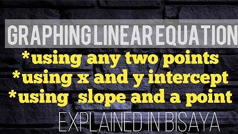 GRAPHING LINEAR EQUATIONS IN TWO VARIABLES | Explained in Bisaya