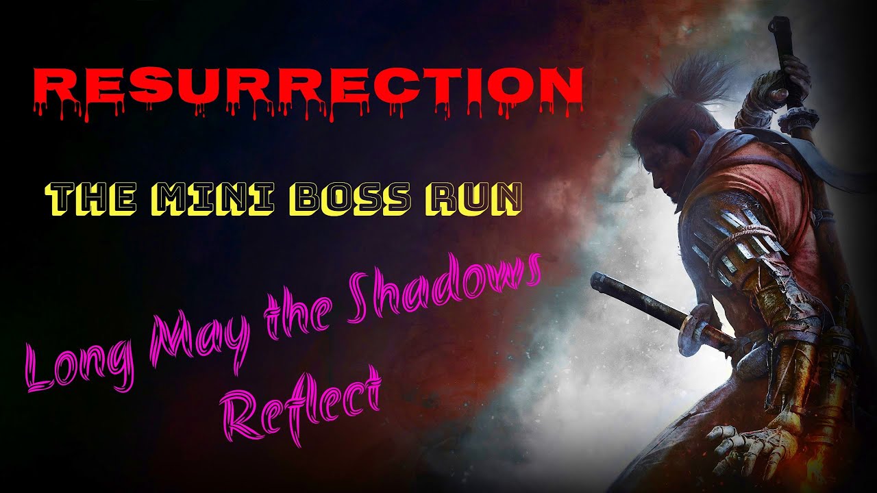 Mini Boss Montage - Resurrection | LMTSR - Sekiro | NO HUD - Cinematic