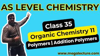 AS Chemistry | Class 35 | Organic Chemistry 11 | Type of Polymers | Addition Polymer | 0323 509 4443