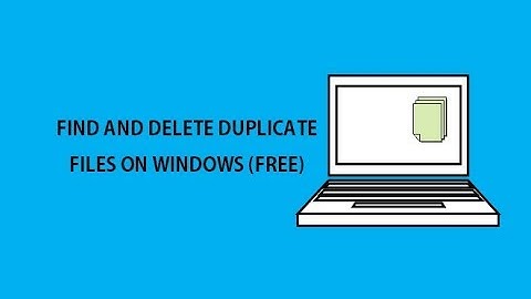Find and delete duplicate files on Windows Computer for free