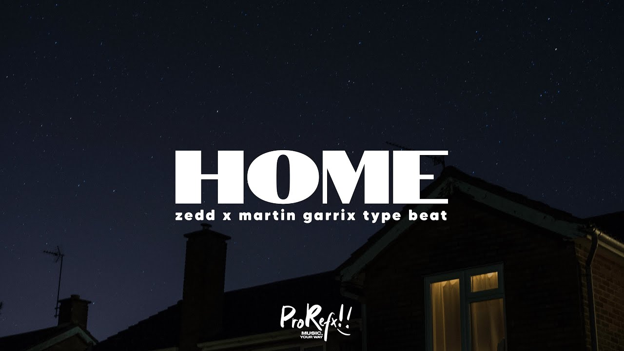 zedd x martin garrix pop/edm type beat - "home" *NEW 2022* Prod. by ProRefx