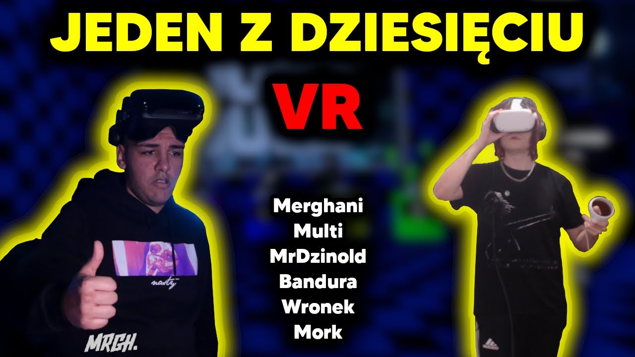 MERGHANI - JEDEN Z DZIESIĘCIU VR (CZ. 1) /w Multi, MrDzinold, Bandura, Wronek, Mork