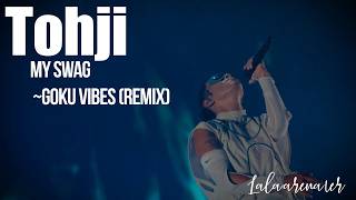 【Live remix】Tohji - My Swag ~ GOKU VIBES (Lala arena ver)