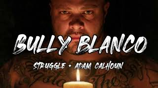 Struggle Jennings & Adam Calhoun - Bully Blanco (Song)