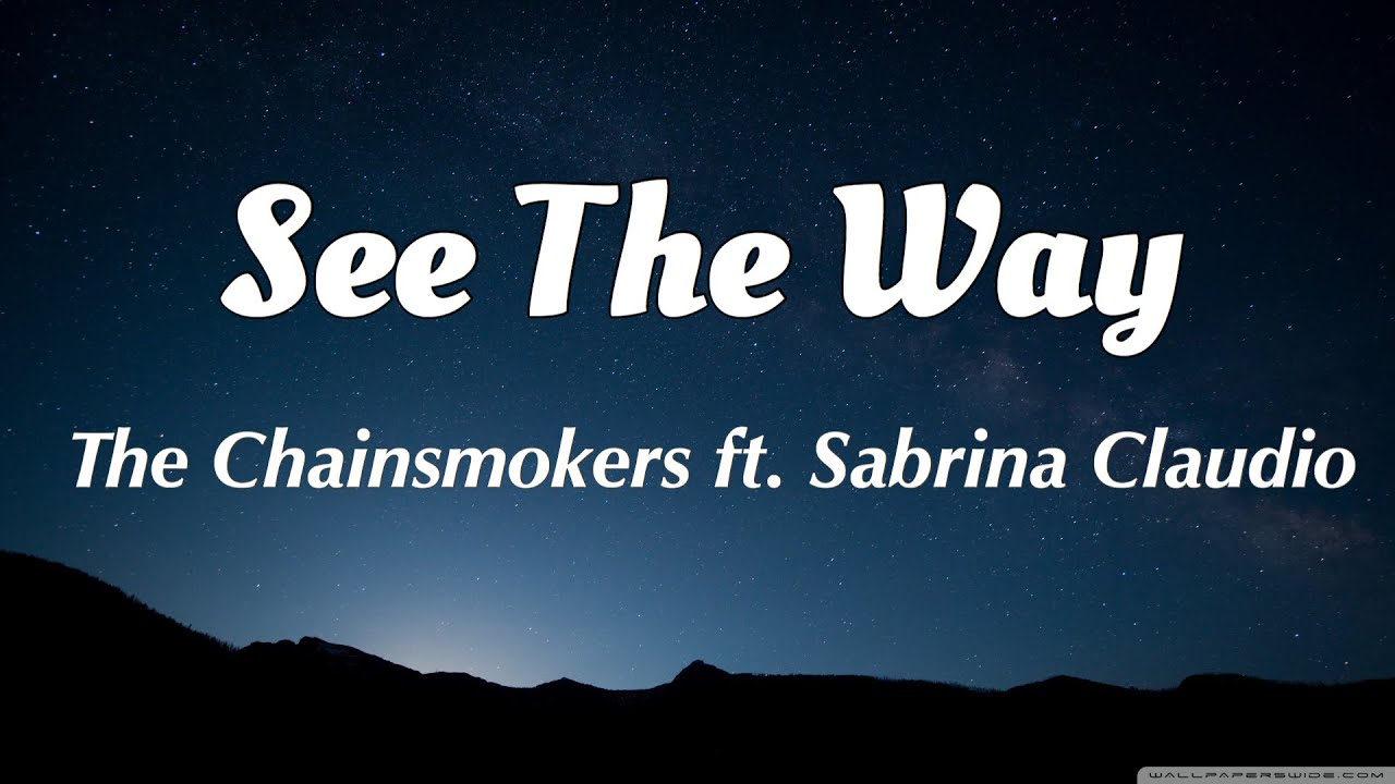 The Chainsmokers - See The Way feat  Sabrina Claudio (Lyrics)