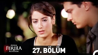 Adını Feriha Koydum 27. Bölüm