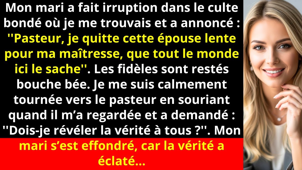 Mon mari a fait irruption dans le culte bondé où je me trouvais et a annoncé : ''Pasteur, je...