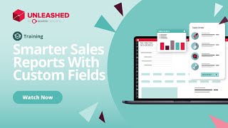 Smarter Sales Reports With Custom Fields | Unleashed Inventory Management Training Academy screenshot 3