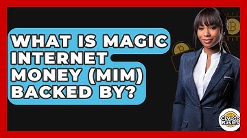 What Is Magic Internet Money (MIM) Backed By? - CryptoBasics360.com