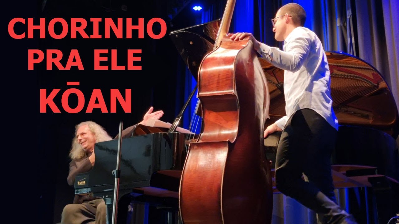 *Chorinho Pra Ele* (Hermeto Pascoal) - by Kōan Duo