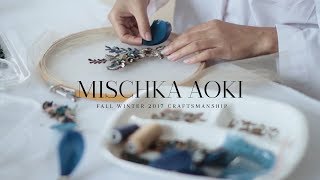 MISCHKA AOKI Craftsmanship  The Making of The Fall Winter 2017 Couture Collection