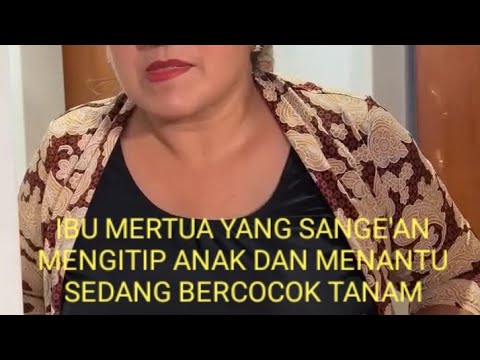 IBU MERTUA YANG SANGE'AN MENGINTIP ANAK DAN MENANTU SEDANG BERCOCOK TANAM