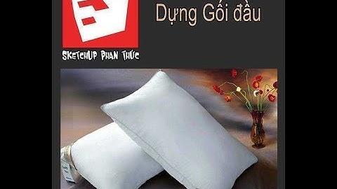 Sketchup Tutorial: Modeling pillow - Dựng Gối