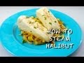How to Steam Halibut