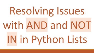 Resolving Issues with AND and NOT IN in Python Lists