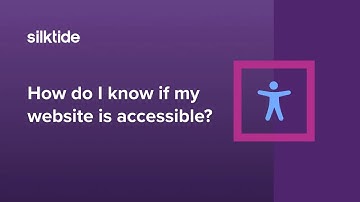 How do I know if my website is accessible?  - Web accessibility FAQ - Silktide