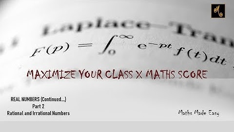 Maximize Your Class X Mathematics Score : CBSE Class 10 Maths : Real Numbers -Part 2