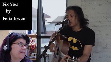 Fix You by Felix Irwan | First Time Seeing Video | Music Reaction Video