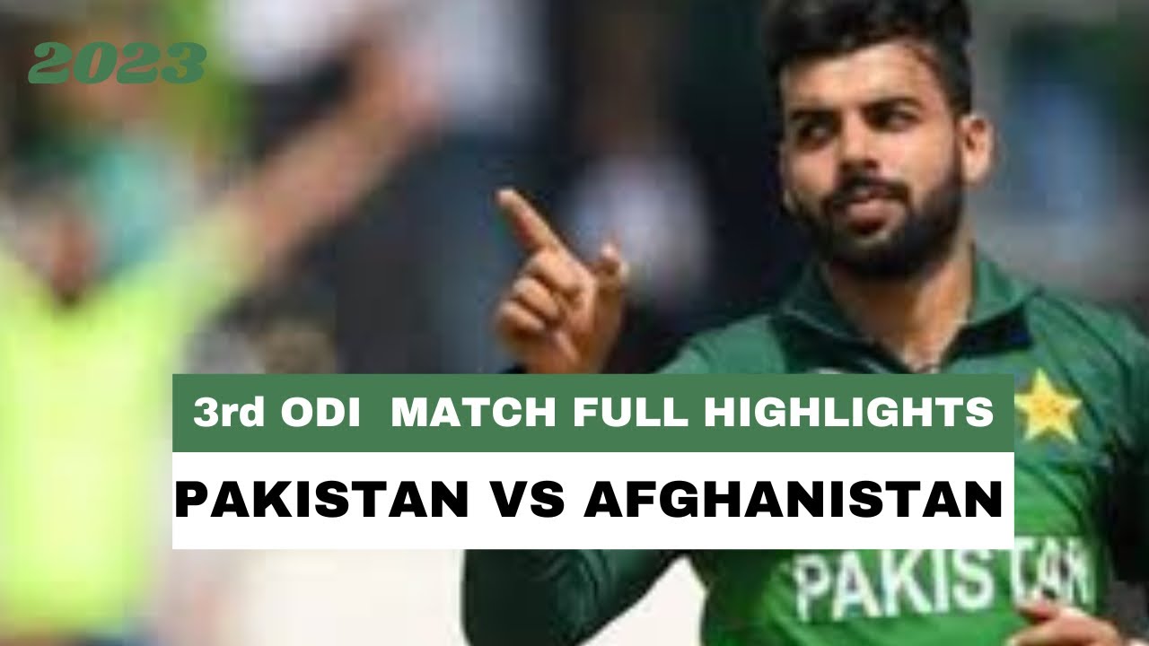 3rd ODI Match Full Highlights | Pakistan vs Afghanistan 2023 Highlights ...