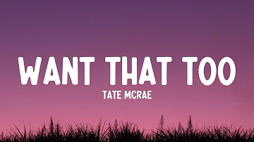 Tate McRae - Want That Too (Lyrics)