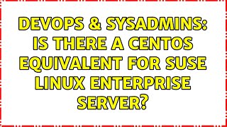 Celebrity DevOps & SysAdmins: Is there a CentOS equivalent for SUSE Linux Enterprise Server? (3 Solutions!!) Net Worth