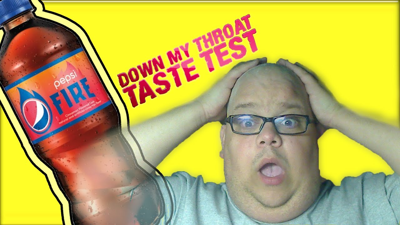 [Down My Throat] Pepsi Fire Taste Test YouTube