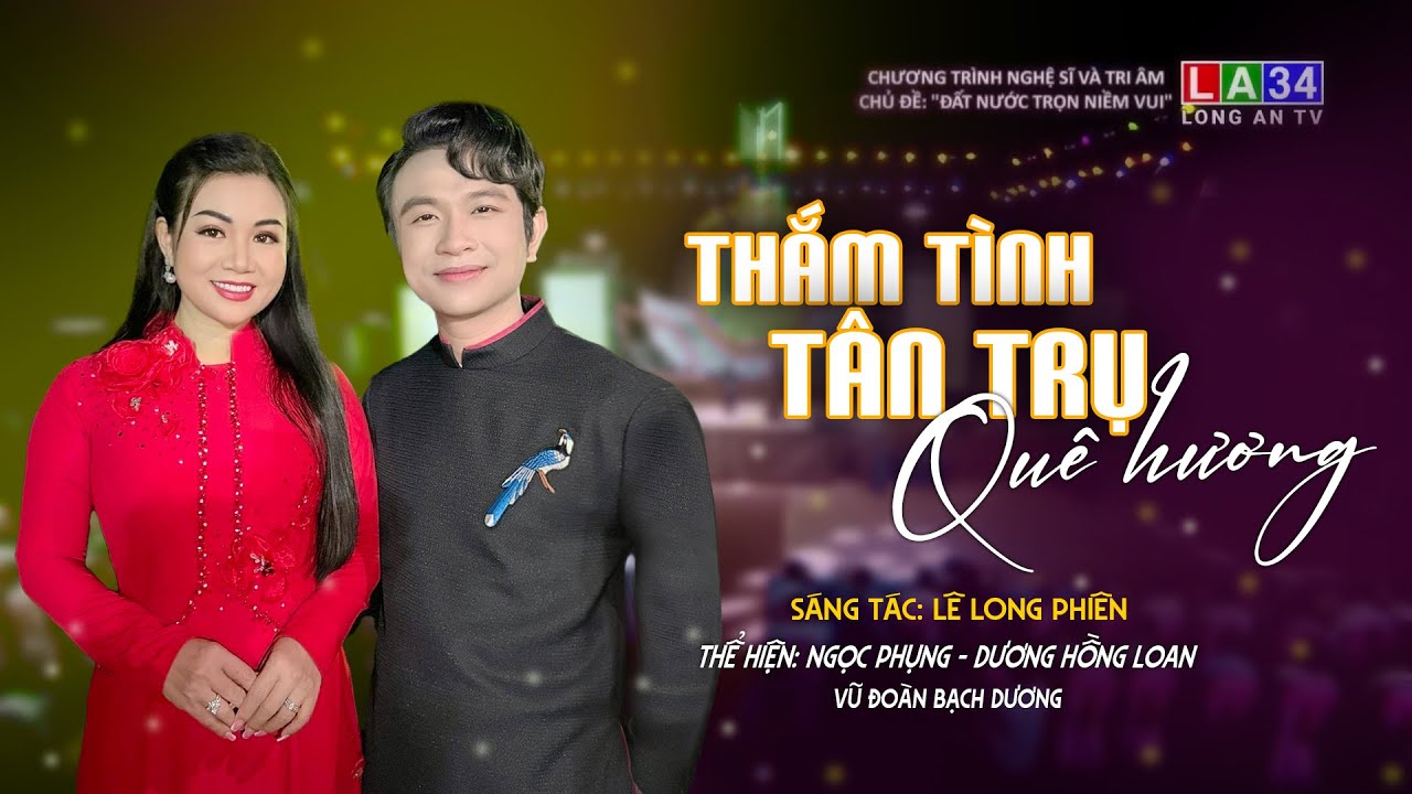 Thắm Tình Tân Trụ Quê Hương| Sáng tác: Lê Long Phiên| ca sĩ: Dương Hồng Loan - Ngọc Phụng