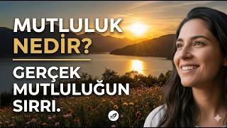 Mutluluk Nedir? Gerçek Mutluluğun Sırrını Keşfedin! 🌟
