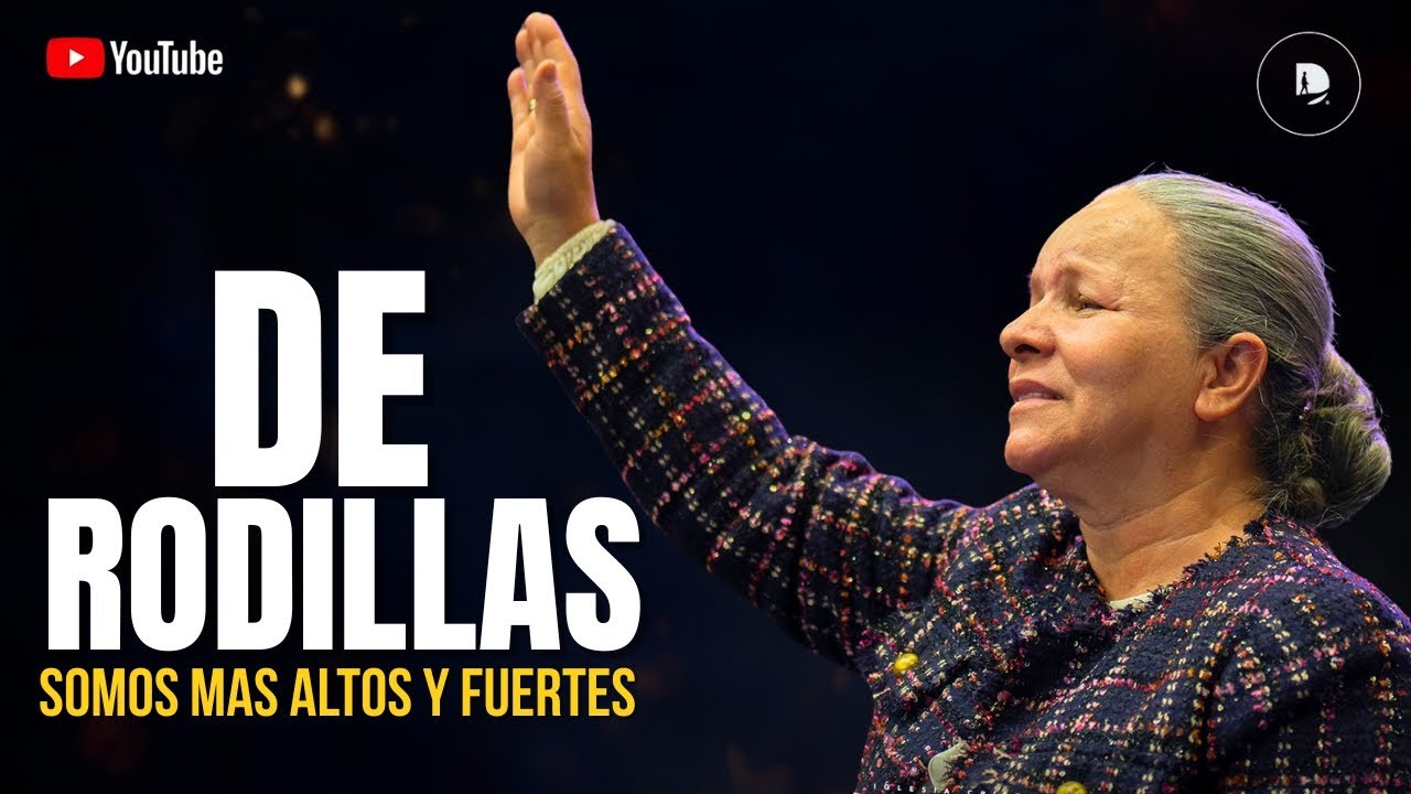 La fuerza que nace de la oración | DE RODILLAS SOMOS MÁS ALTOS – Carmen Valencia