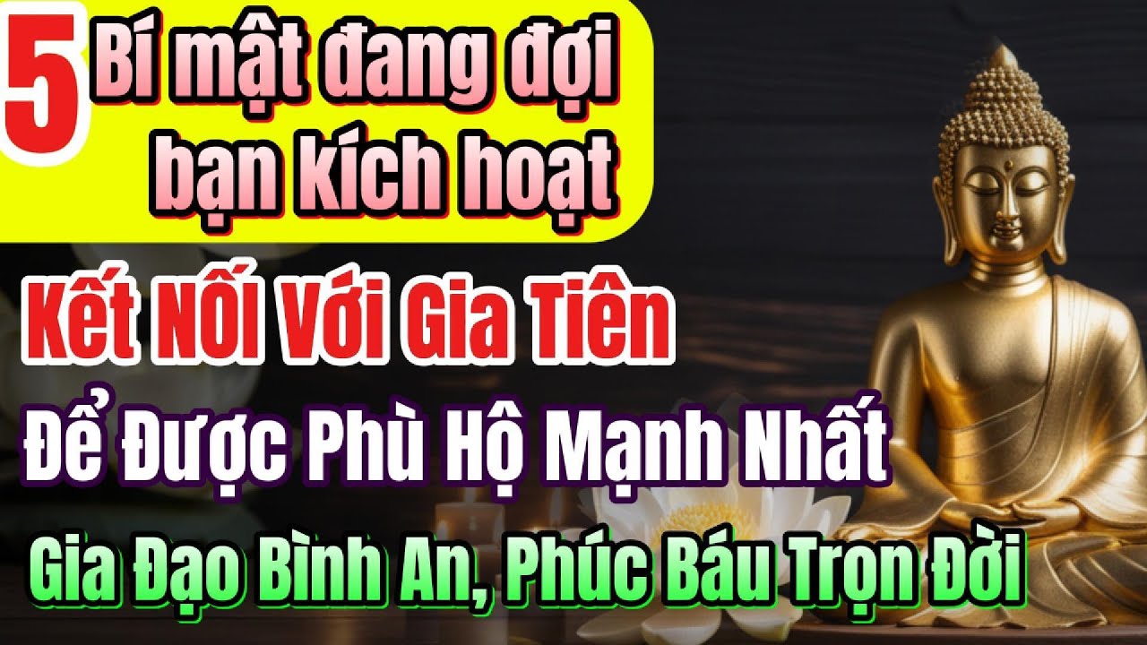 Outline Video Tổ tiên đang đợi bạn kích hoạt 5 bí mật này để phù hộ mạnh mẽ nhất, hưởng phúc báu trọn đời.