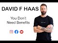 You don&#39;t need benefits