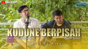 KUDUNE BERPISAH (TARLING AKUSTIK) | COVER BY AIKO MUSIC