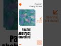 Pastel Abstract Unveiled