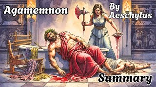 Agamemnon Full Summary | Aeschylus Greek Tragedy