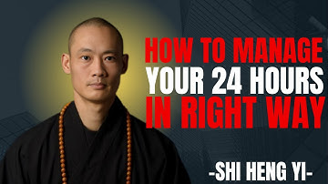 How to Manage Your 24 Hours — Master Every Minute Like a Monk | Shi Heng Yi #timemanagement