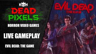 Evil Dead: The Game LIVE | Deadites, Chainsaws & Chaos on Dead Pixels | VIDEO GAME LIVESTREAM