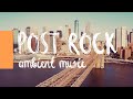 (4K) Instrumental Post-Rock Music with Amazing Cities in The World - Ambient Music