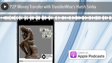 P2P Money Transfer with TransferWise’s Harsh Sinha